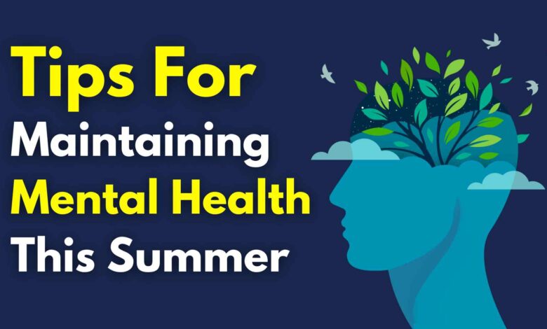 Tips For Maintaining Mental Health This Summer