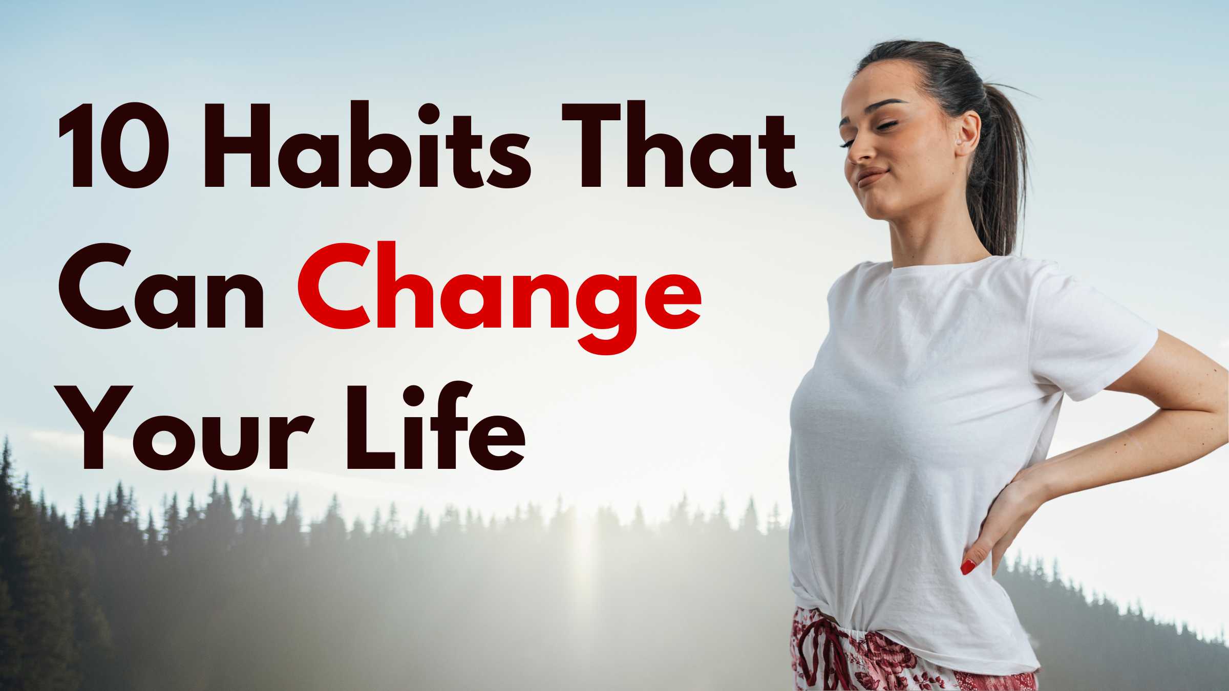 10 Habits That Can Change Your Life