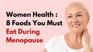 Women Health : 8 Foods You Must Eat During Menopause