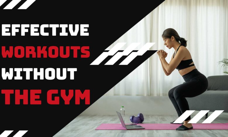 Fitness at Home: Effective Workouts Without the Gym