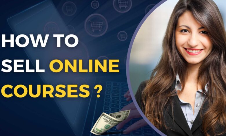 How to Sell Online Courses ? - Make Money Online