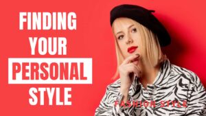 Finding Your Personal Style: A Guide to Self-Expression