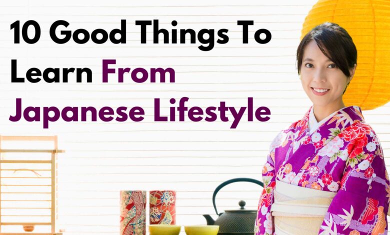 10 Good Things To Learn From Japanese Lifestyle