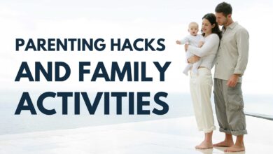 Parenting Hacks and Family Activities