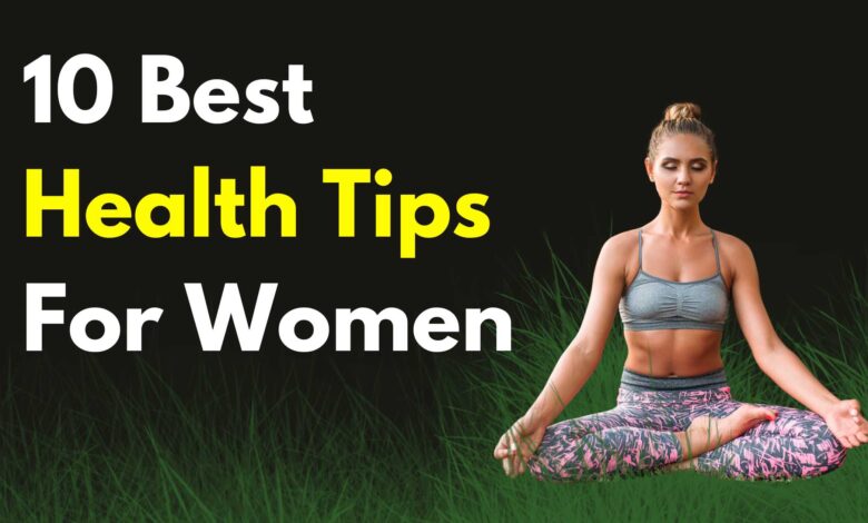 10 Best Health Tips For Women