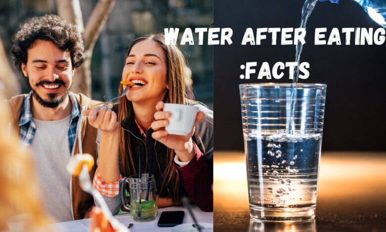 Water After Eating Facts vs. Myths